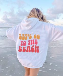 Let’s Go To The Beach Hoodie