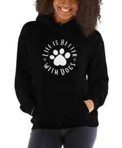 Life is Better With Dogs Hoodie